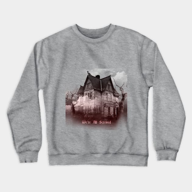 Haunted house Crewneck Sweatshirt by screwedingeneral